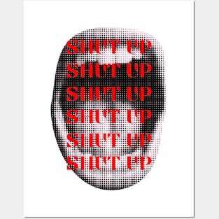 SHUT UP Posters and Art